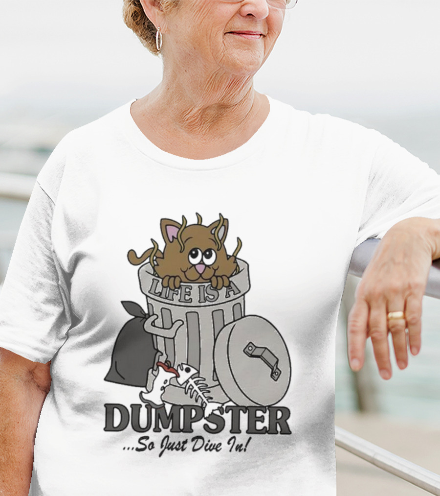 Life Is A Dumpster So Just Dive In Cute Cat In Trash Can T-Shirt