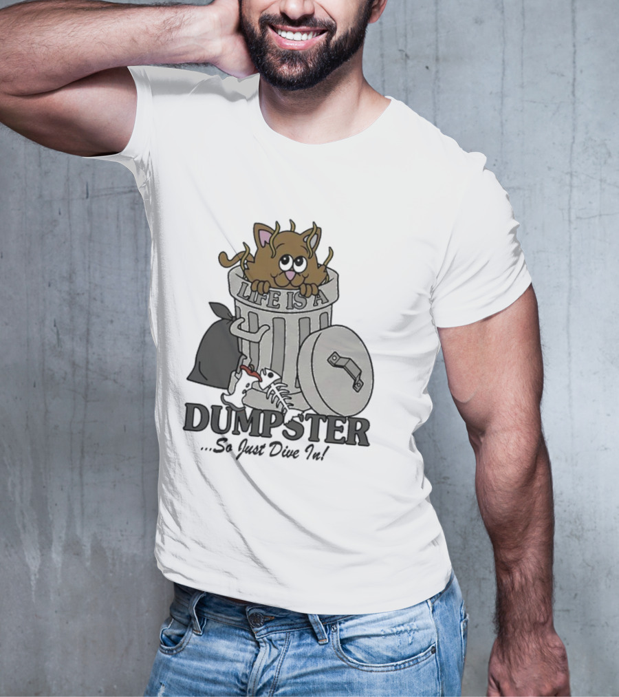 Life Is A Dumpster So Just Dive In Cute Cat In Trash Can T-Shirt