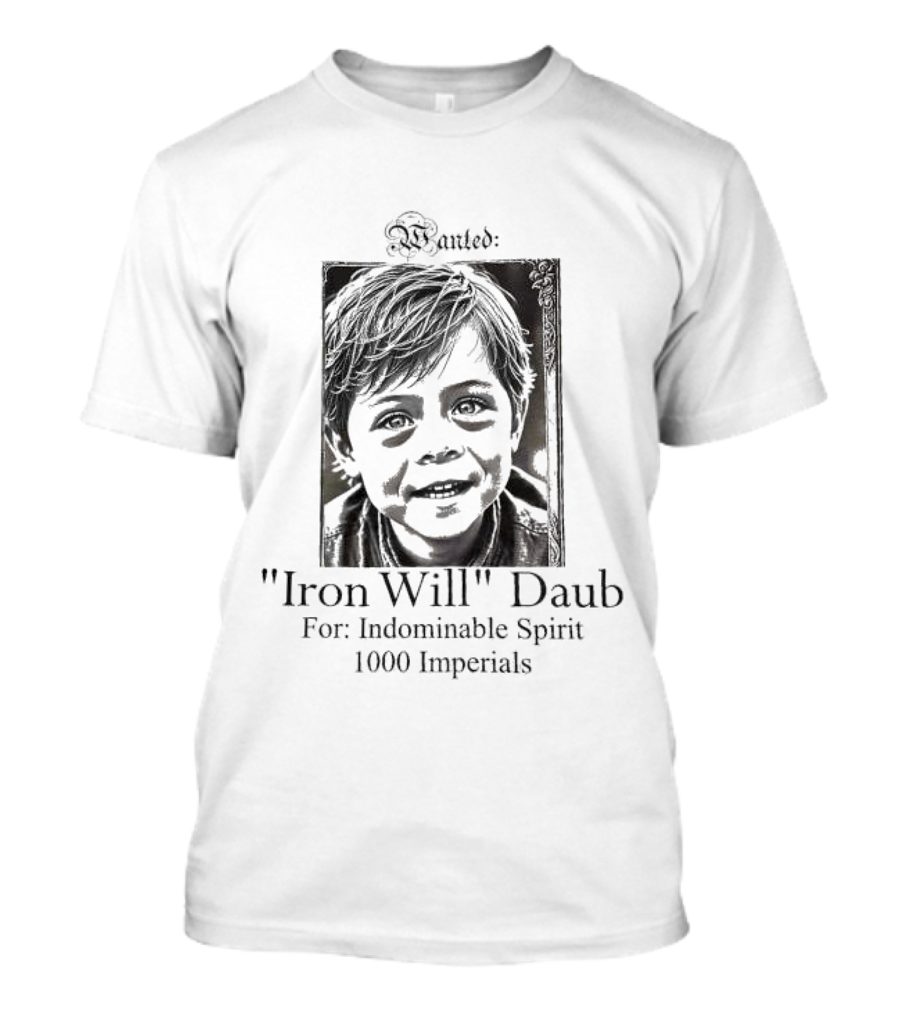 Wanted: Iron Will Daub For Indomitable Spirit 1000 Imperial T-Shirt