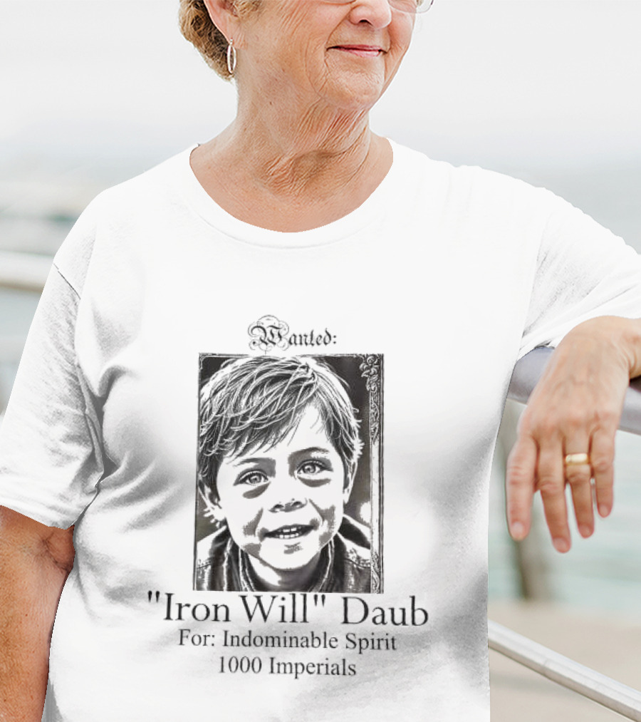 Wanted: Iron Will Daub For Indomitable Spirit 1000 Imperial T-Shirt
