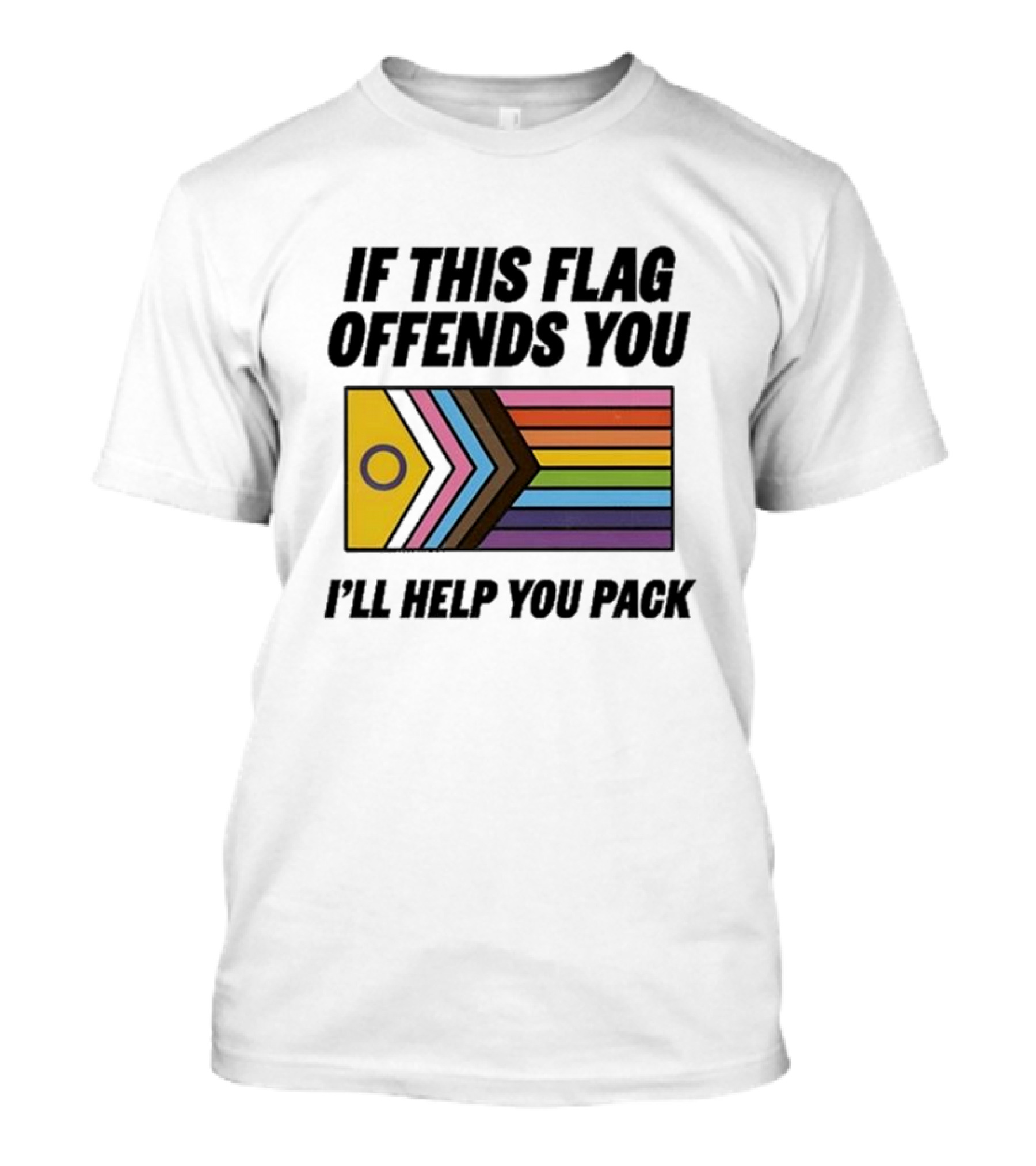 If This Flag Offends You I'll Help You Pack Progress Pride Flag T-Shirt