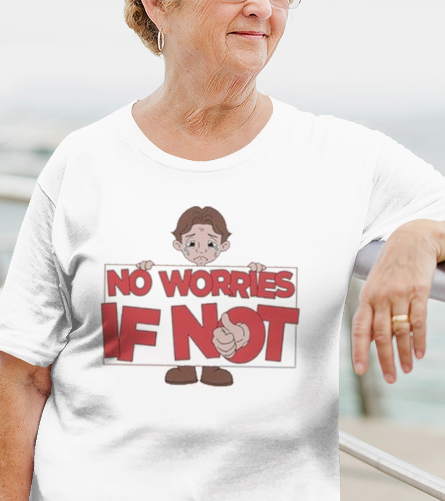 No Worries If Not Sad Kid Sign Thumbs Up T-Shirt
