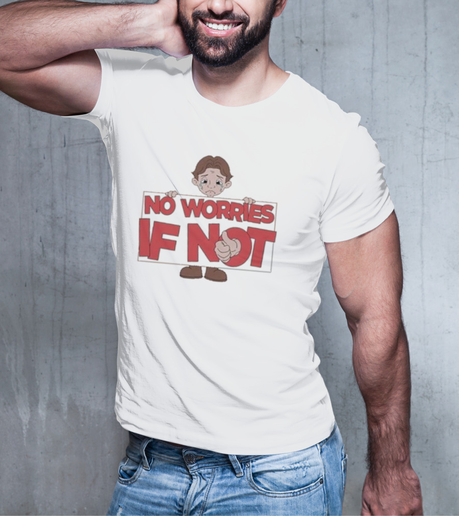 No Worries If Not Sad Kid Sign Thumbs Up T-Shirt