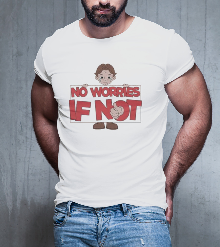 No Worries If Not Sad Kid Sign Thumbs Up T-Shirt