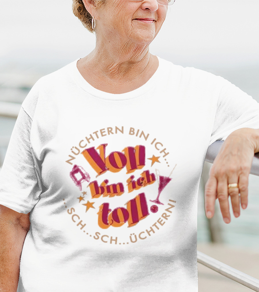 Nüchtern Bin Ich Schüchtern Voll Bin Ich Toll T-Shirt