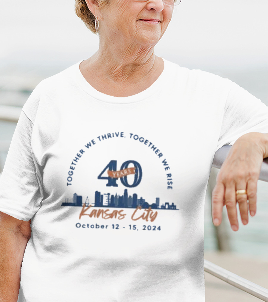 Together We Thrive Together We Rise 40 Years Kansas City October 12-15 T-Shirt