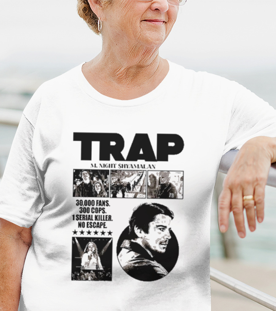 Trap M. Night Shyamalan Experience 30000 Fans 300 Cops 1 Serial Killer No Escape T-Shirt