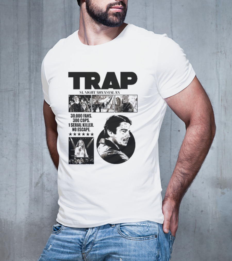 Trap M. Night Shyamalan Experience 30000 Fans 300 Cops 1 Serial Killer No Escape T-Shirt