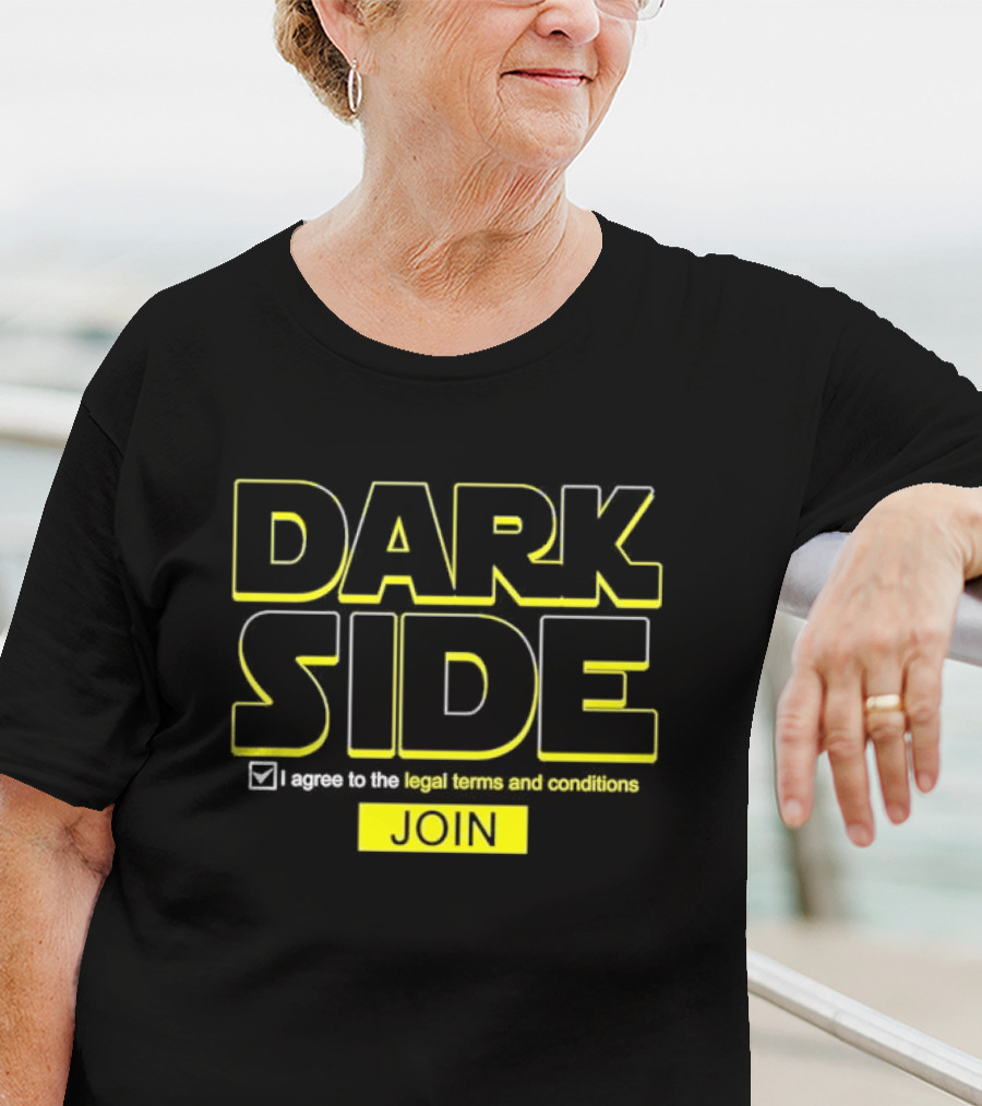 DARK SIDE I Agree To The Legal Terms And Conditions Join T-Shirt