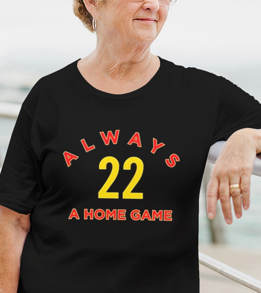 Always 22 A Home Game T-Shirt