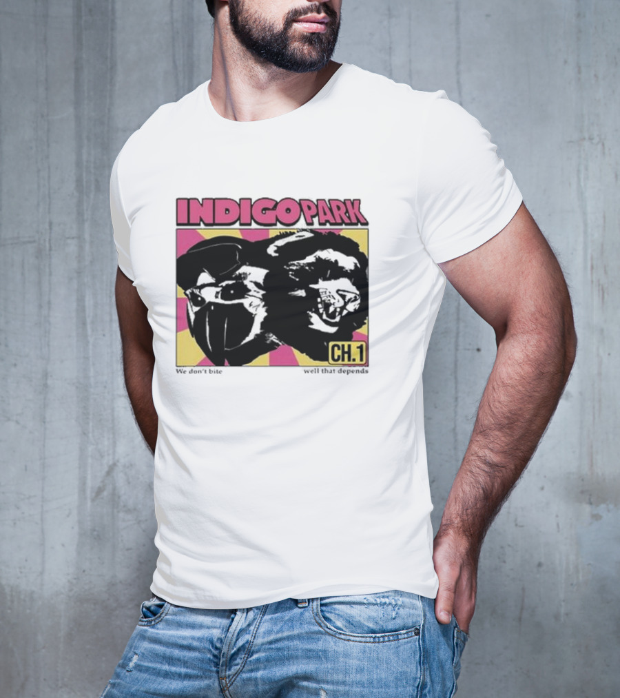 INDIGO PARK CH.1 We Don't Bite Well That Depends T-Shirt