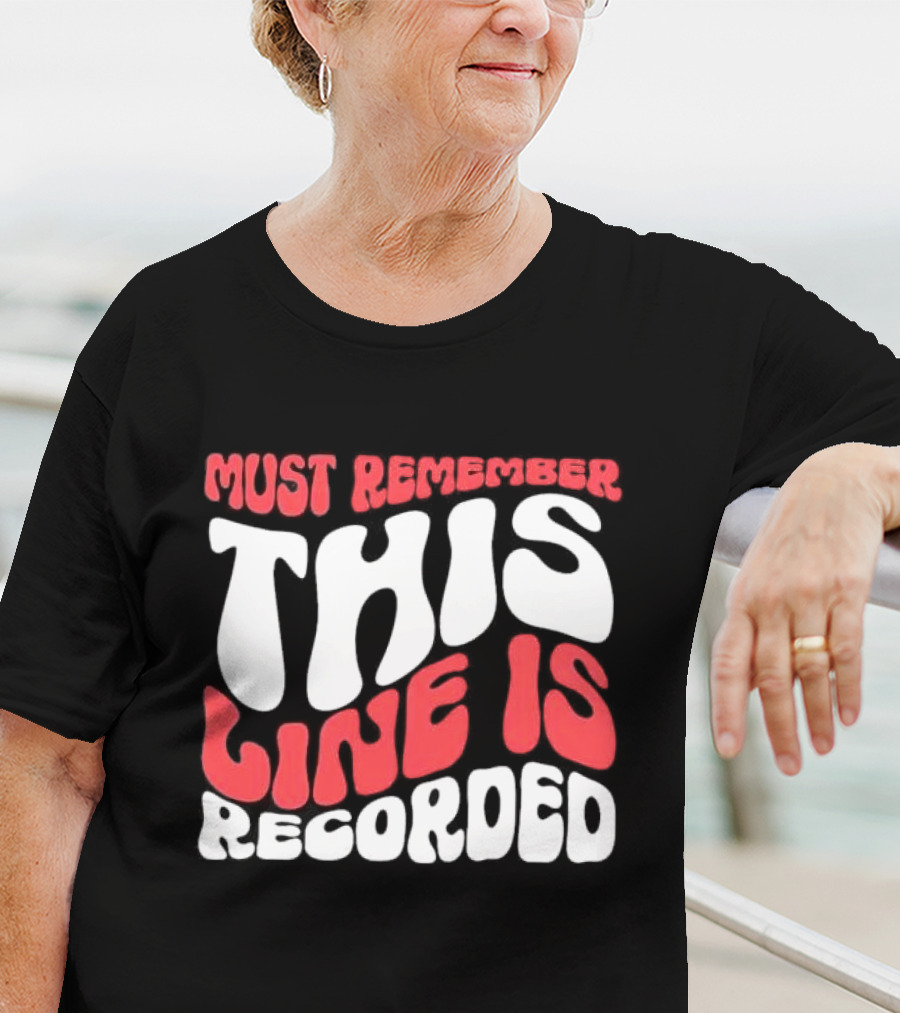 Must Remember This Line Is Recorded Retro Bold Typography T-Shirt