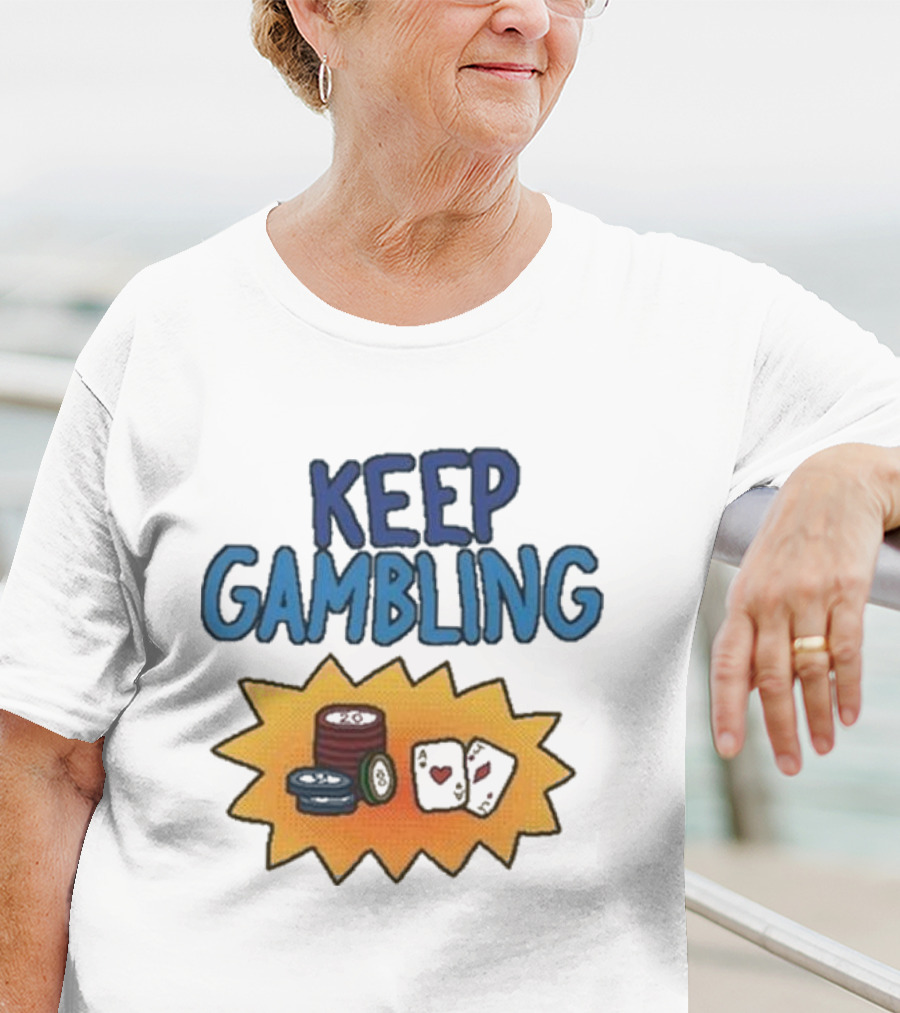 Keep Gambling Chip Card And Dice T-Shirt