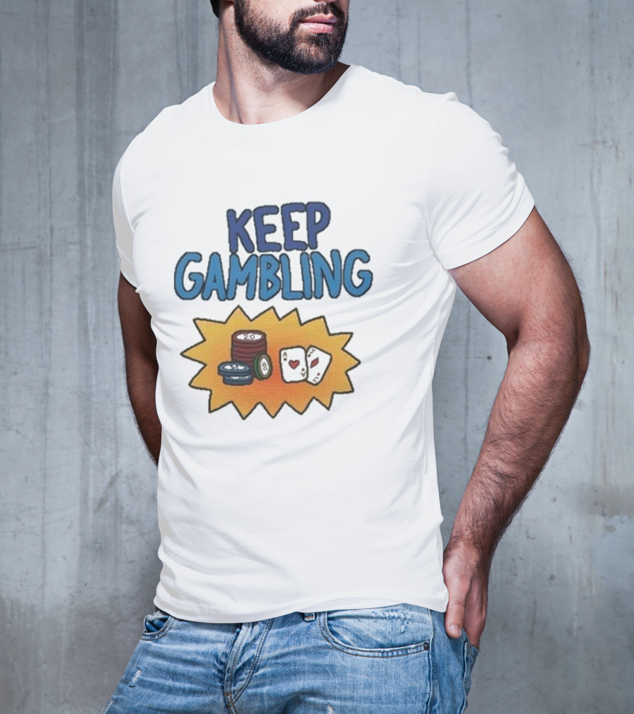 Keep Gambling Chip Card And Dice T-Shirt