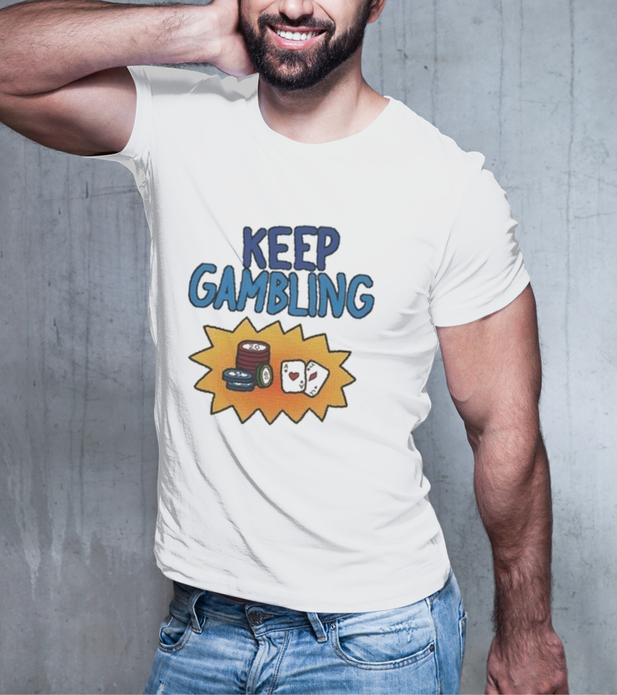 Keep Gambling Chip Card And Dice T-Shirt