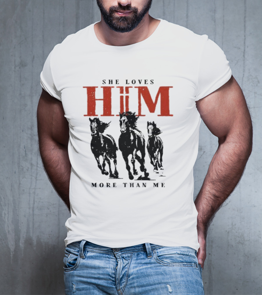 She Loves Him More Than Me Wild Horses T-Shirt