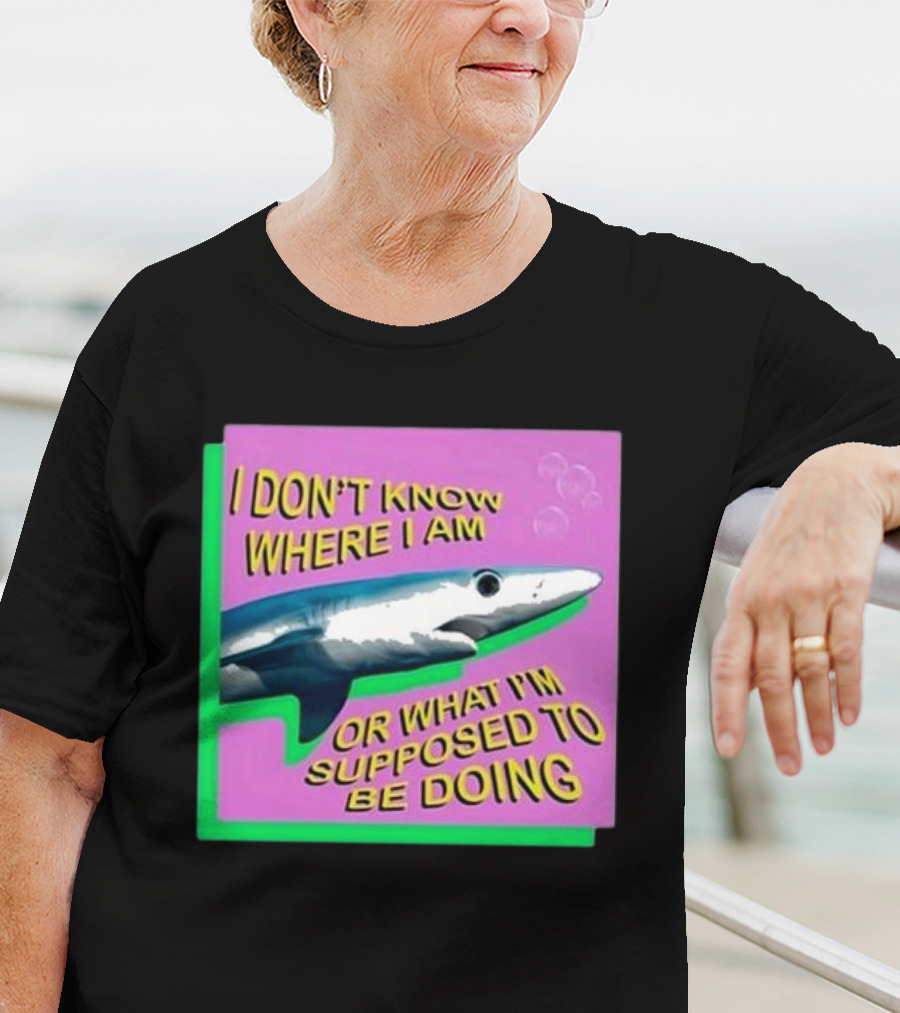 I Don’t Know Where I Am Or What I’m Supposed To Be Doing Shark With Bubbles T-Shirt