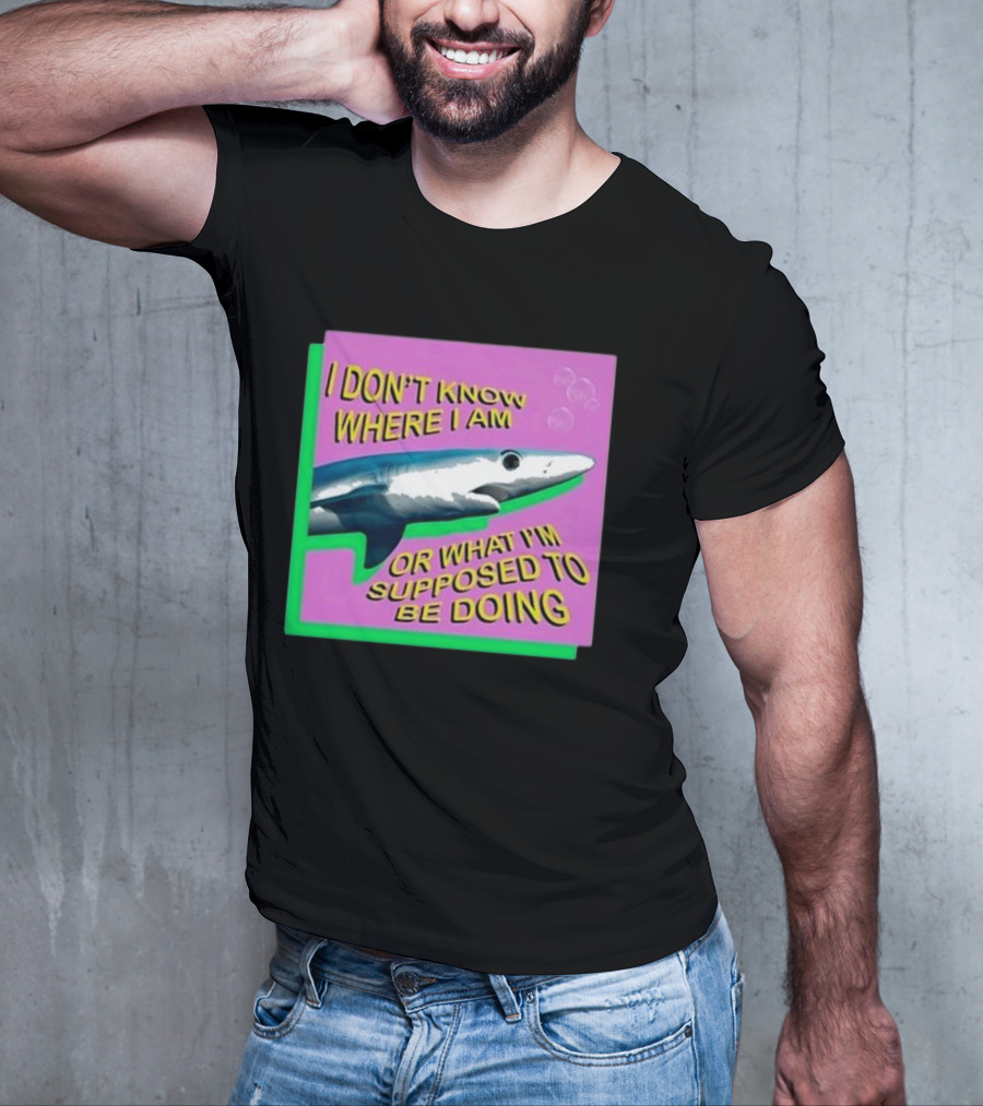 I Don’t Know Where I Am Or What I’m Supposed To Be Doing Shark With Bubbles T-Shirt