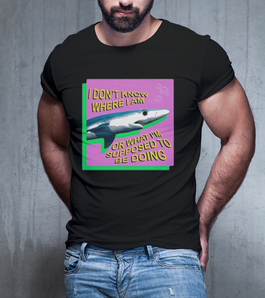 I Don’t Know Where I Am Or What I’m Supposed To Be Doing Shark With Bubbles T-Shirt