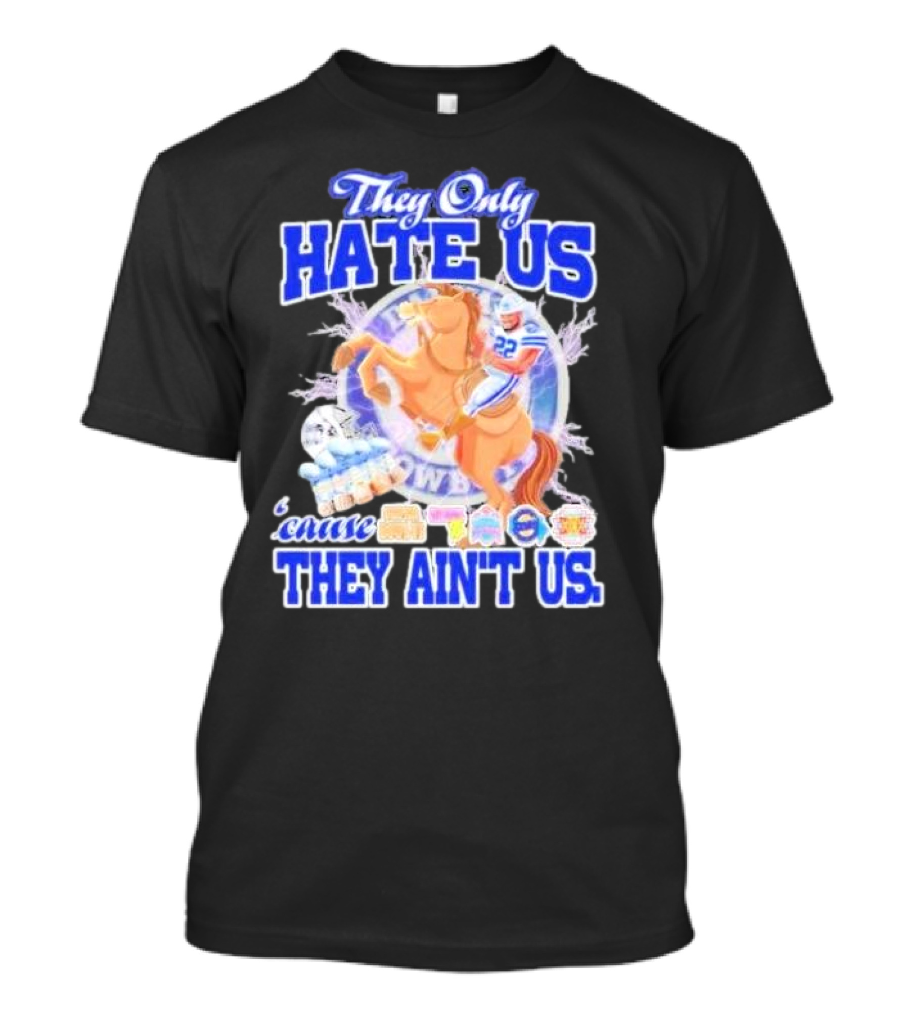 They Only Hate Us 'Cause They Ain't Us Dallas Cowboys Player Riding Horse T-Shirt