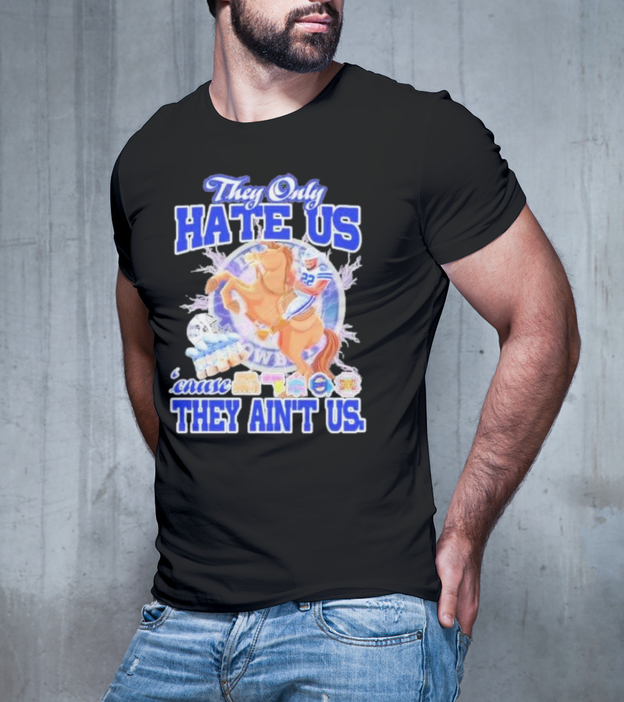They Only Hate Us 'Cause They Ain't Us Dallas Cowboys Player Riding Horse T-Shirt