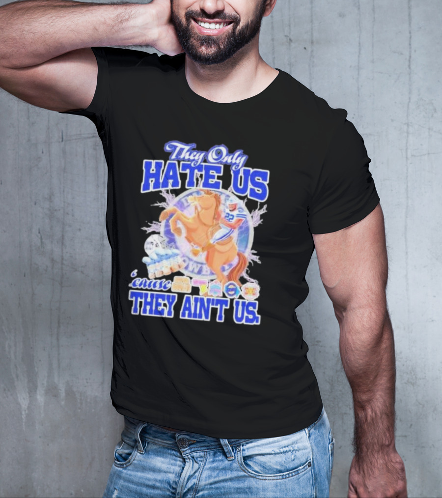 They Only Hate Us 'Cause They Ain't Us Dallas Cowboys Player Riding Horse T-Shirt