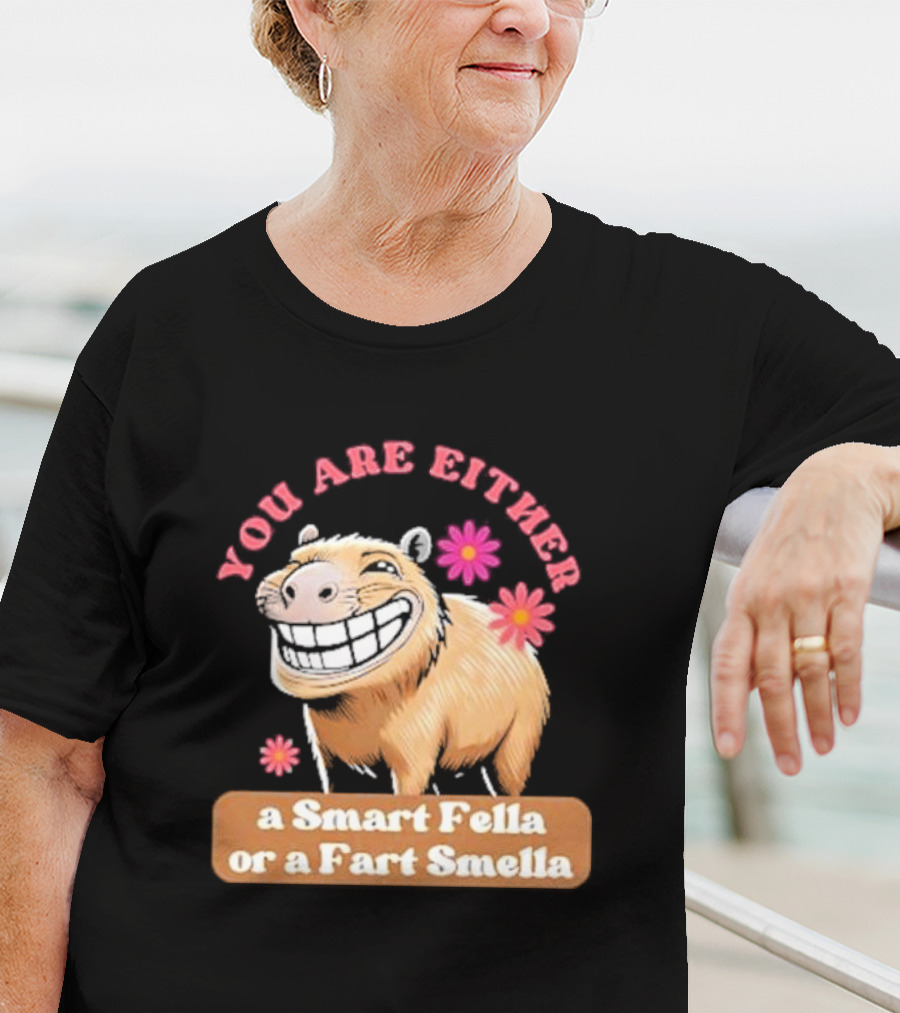 You Are Either A Smart Fella Or A Fart Smella Capybara Meme With Flowers T-Shirt