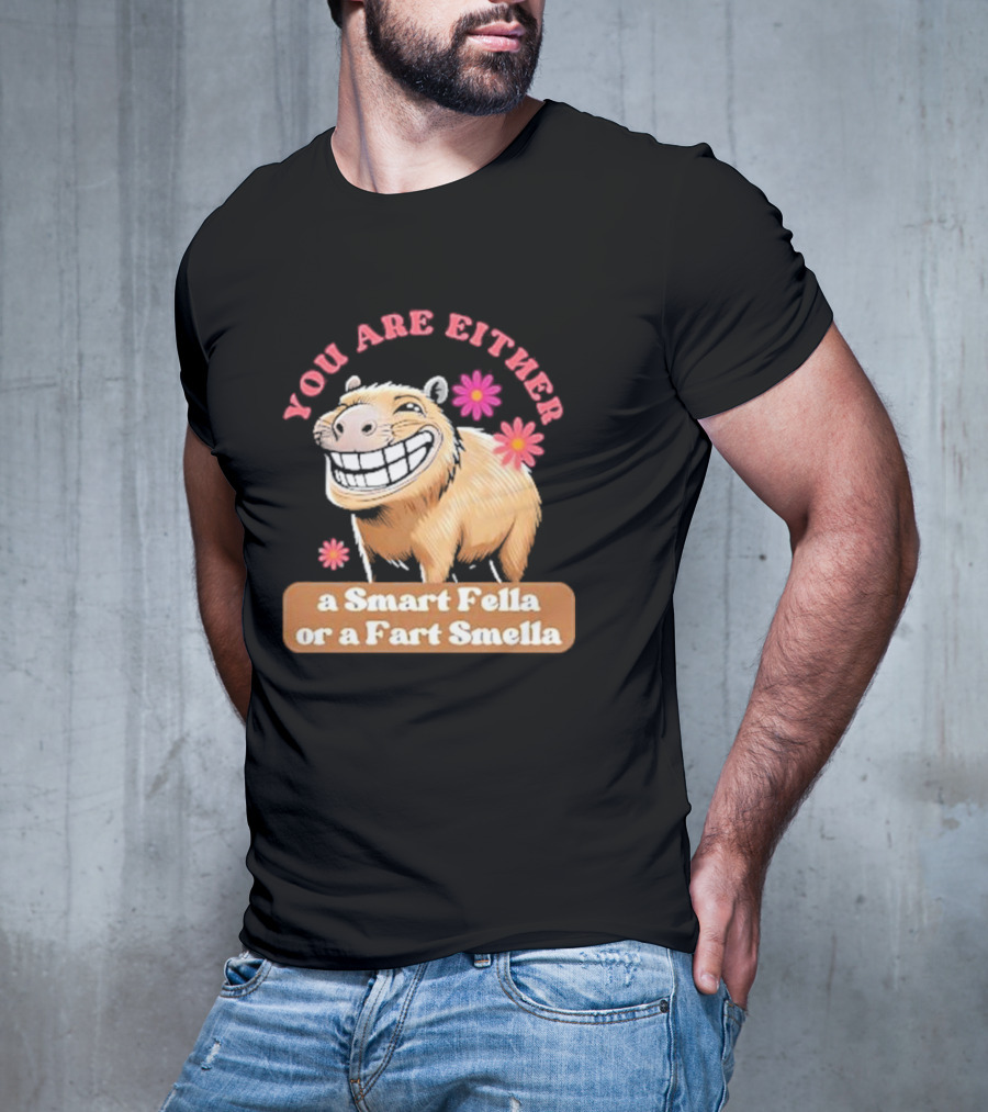 You Are Either A Smart Fella Or A Fart Smella Capybara Meme With Flowers T-Shirt