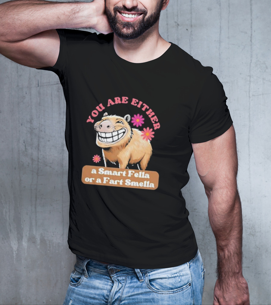 You Are Either A Smart Fella Or A Fart Smella Capybara Meme With Flowers T-Shirt