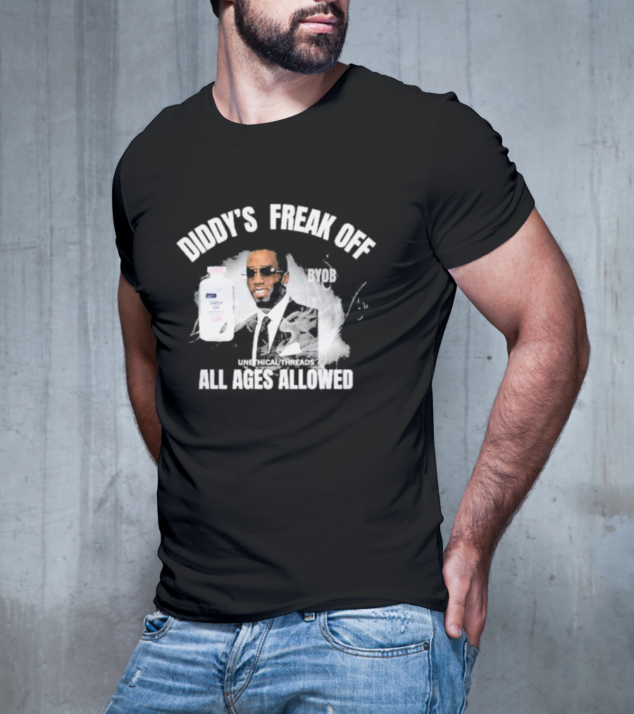 Diddy's Freak Off BYOB Unethical Threads All Ages Allowed T-Shirt