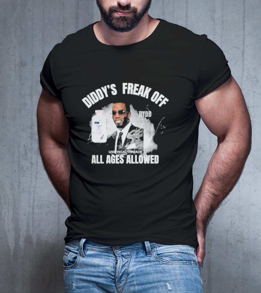 Diddy's Freak Off BYOB Unethical Threads All Ages Allowed T-Shirt