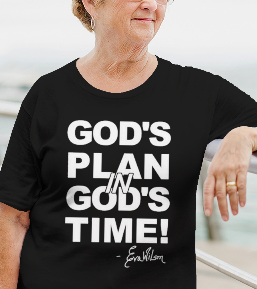 Eva Wilson Inspirational Quote God's Plan In God's Time T-Shirt