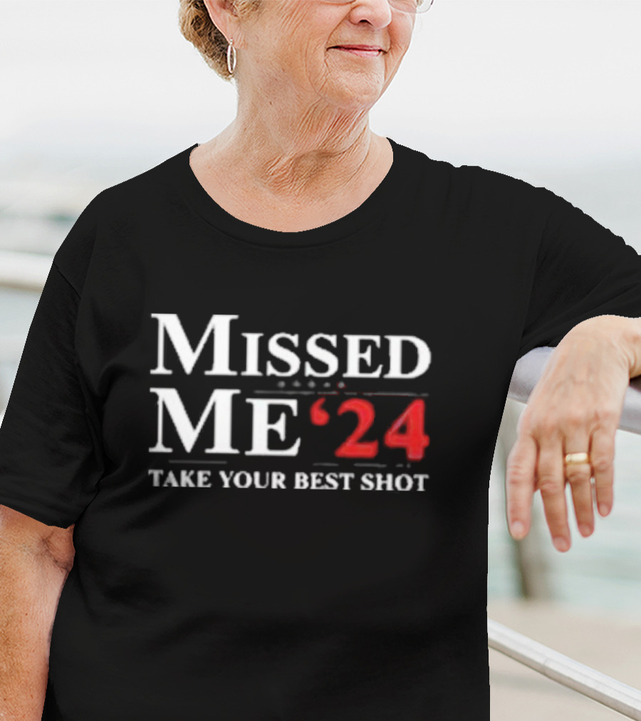 Missed Me ’24 Take Your Best Shot T-Shirt