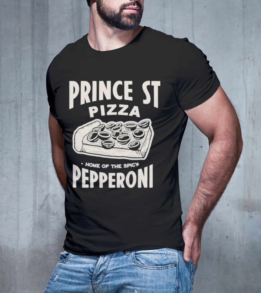 Prince St Pizza Home Of The Spicy Pepperoni T-Shirt