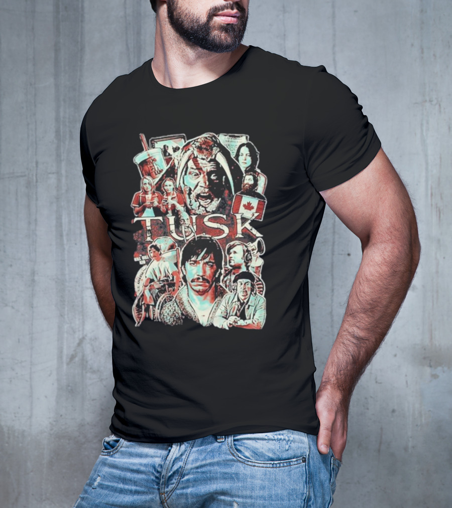 Tusk Horror Collage I Don’t Wanna Die In Canada Film Characters T-Shirt
