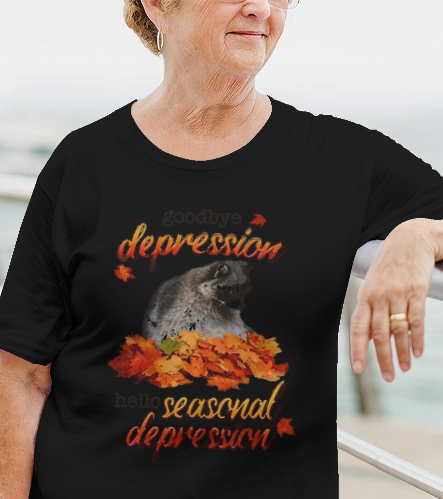 Goodbye Depression Hello Seasonal Depression Autumn Leaves Raccoon T-Shirt