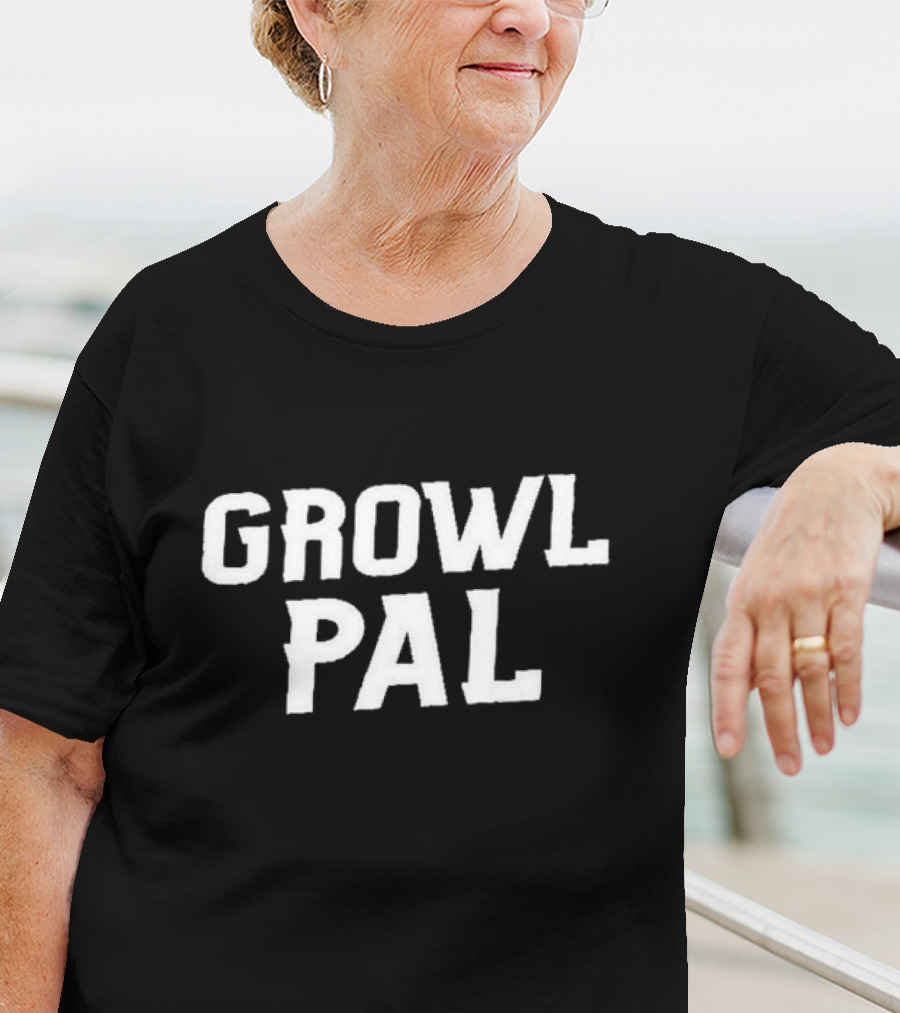 Growl Pals The Growler Podcast With Paul Dehner Growl Pal T-Shirt