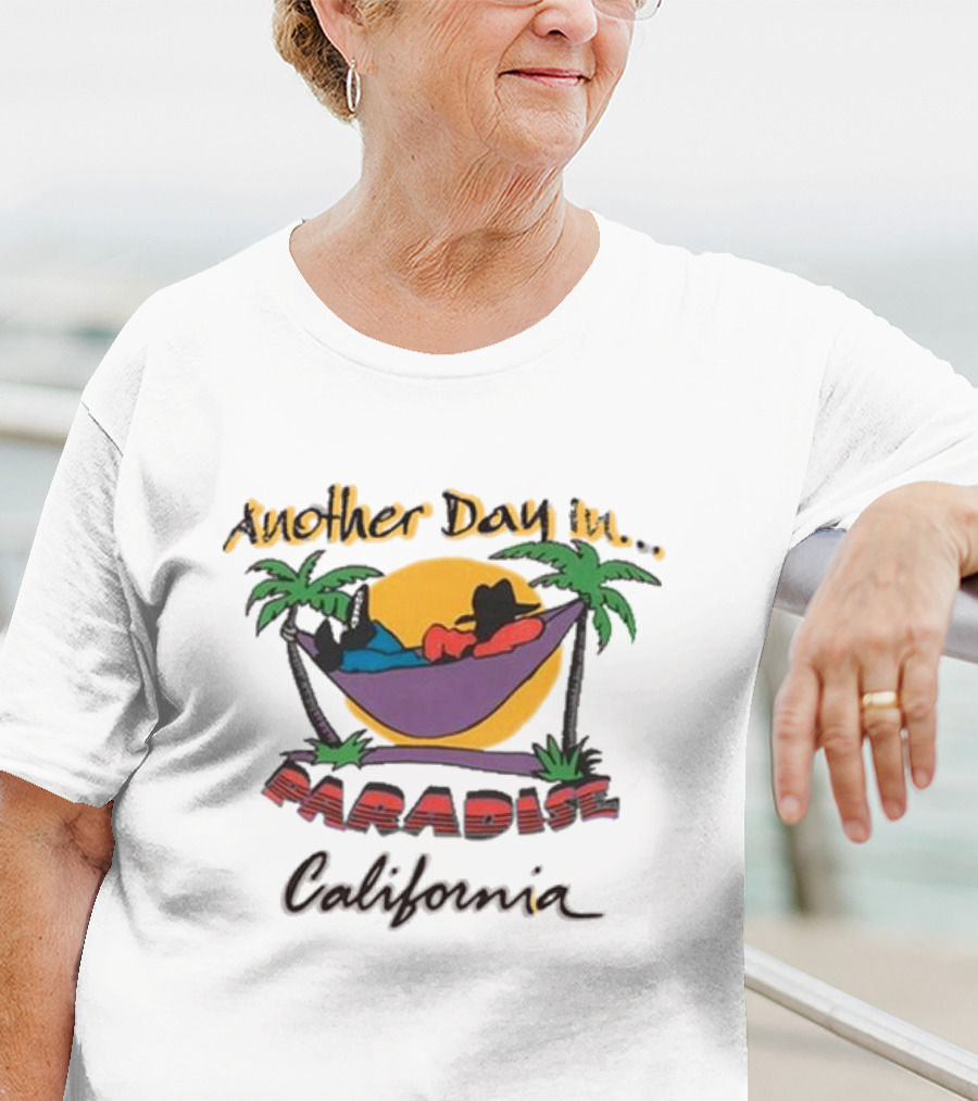Another Day In Paradise California T-Shirt