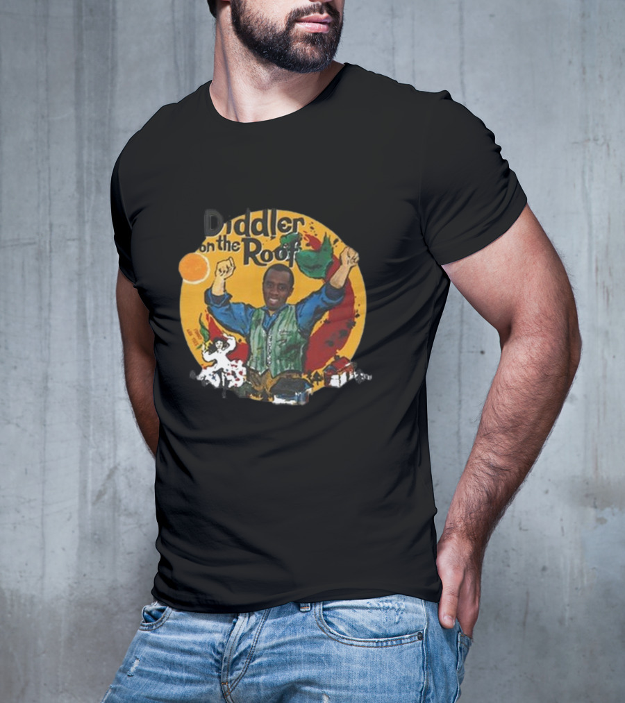 Diddler On The Roof Fiddler On The Roof T-Shirt