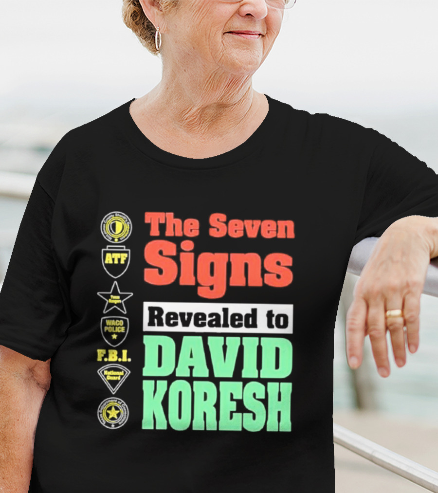 The Seven Signs ATF Waco Police FBI National Guard Revealed To David Koresh T-Shirt