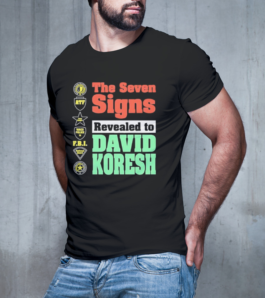 The Seven Signs ATF Waco Police FBI National Guard Revealed To David Koresh T-Shirt