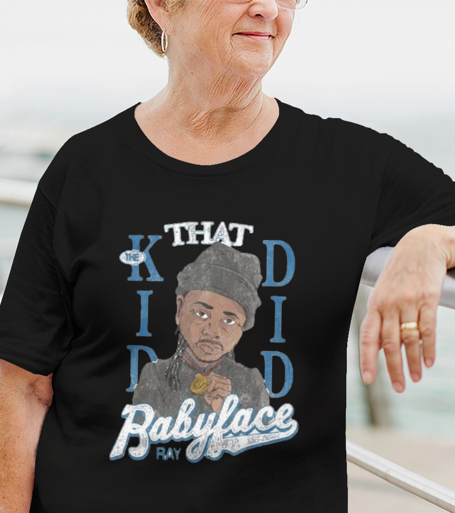 THAT KID DID BABYFACE RAY T-Shirt