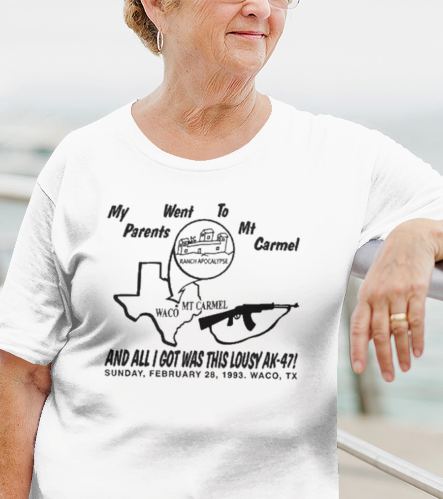 My Parents Went To Mt Carmel Waco Ranch Apocalypse February 28 1993 And All I Got Was This Lousy AK-47 T-Shirt