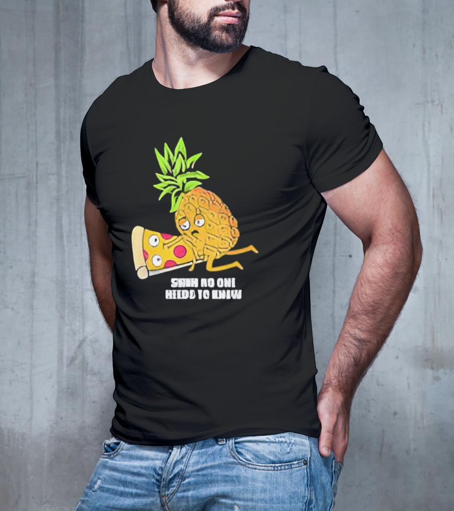 Pineapple Belongs On Pizza Lover No One Needs To Know Pun Meme T-Shirt