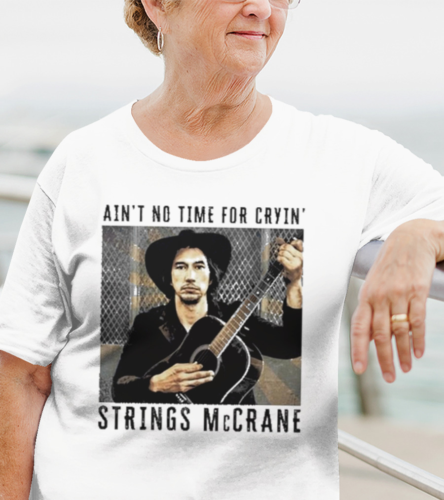 Ain't No Time For Cryin' Strings McCrane Musician T-Shirt