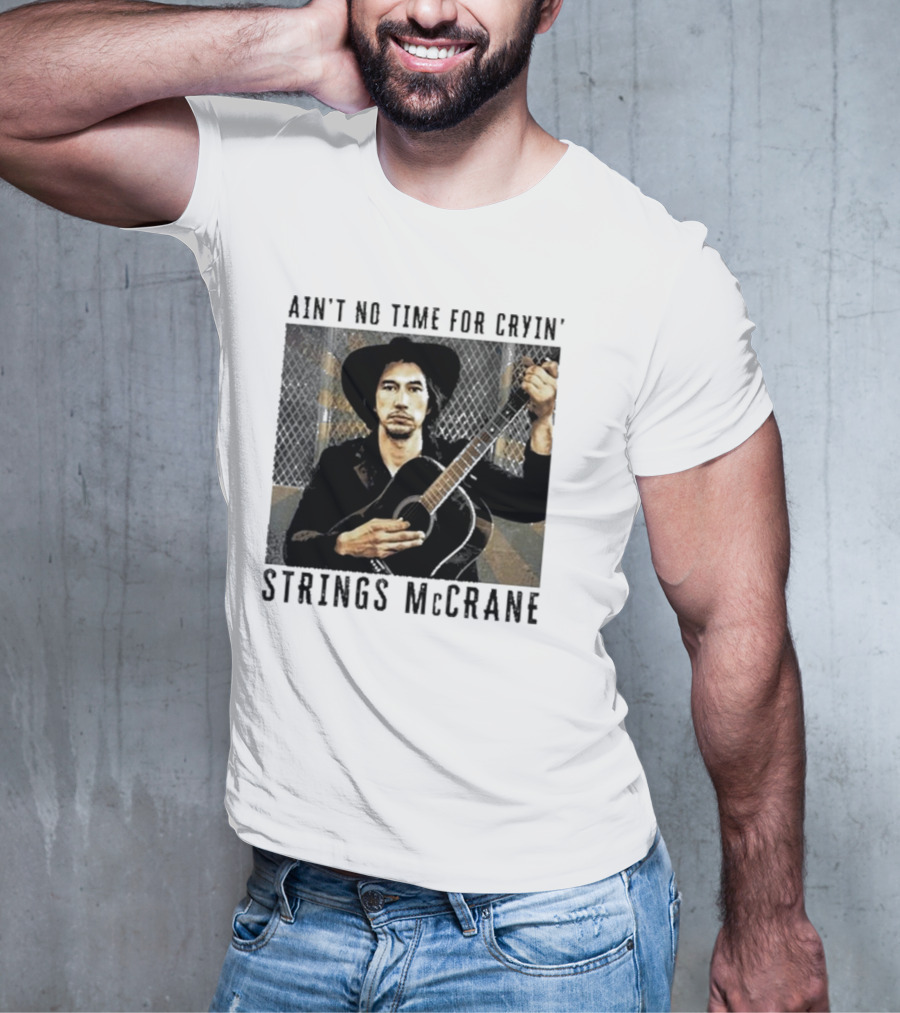 Ain't No Time For Cryin' Strings McCrane Musician T-Shirt