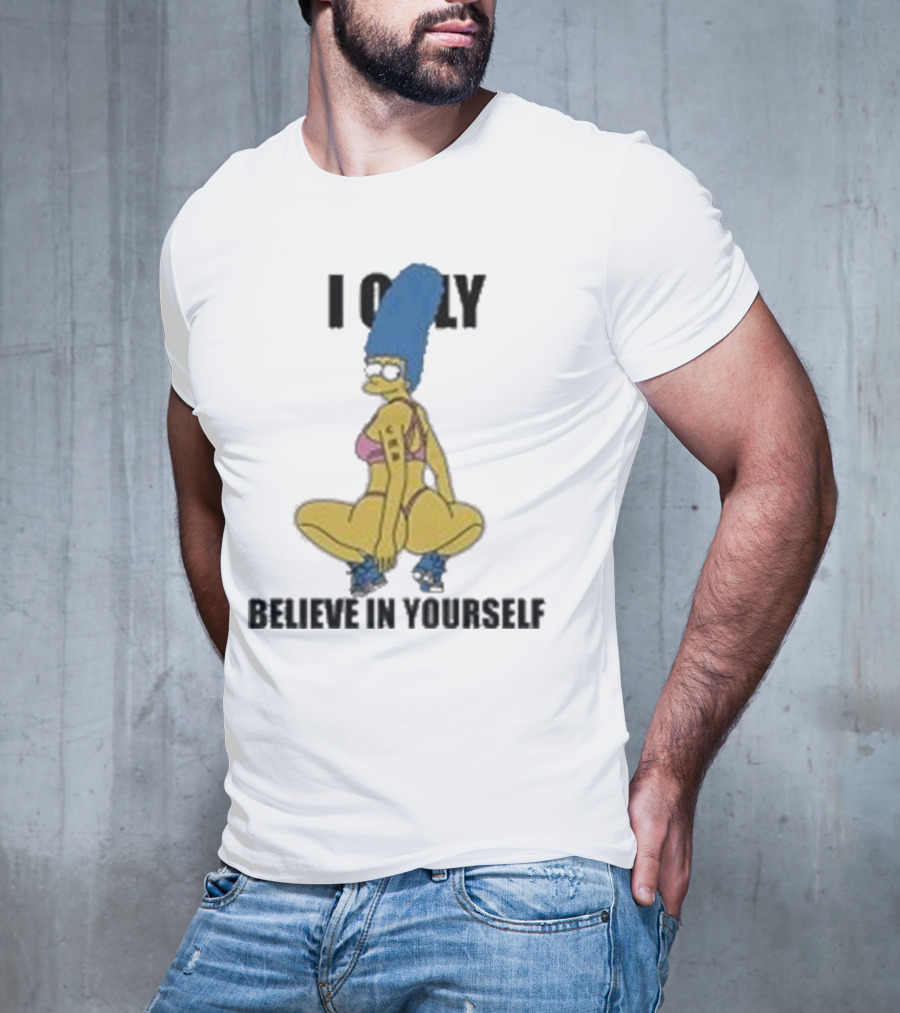 Marge Simpson I Only Believe In Yourself Confidence Empowerment T-Shirt