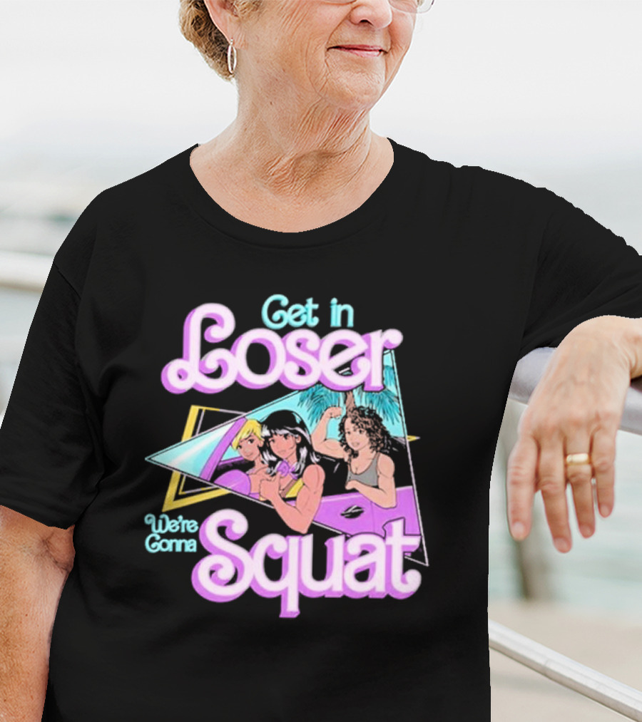 Get In Loser We’re Gonna Squat Retro Car Workout T-Shirt
