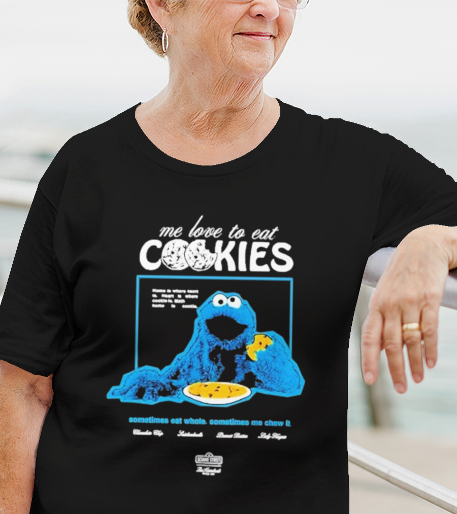 Me Love To Eat Cookies Sometimes Eat Whole Sometimes Me Chew It T-Shirt