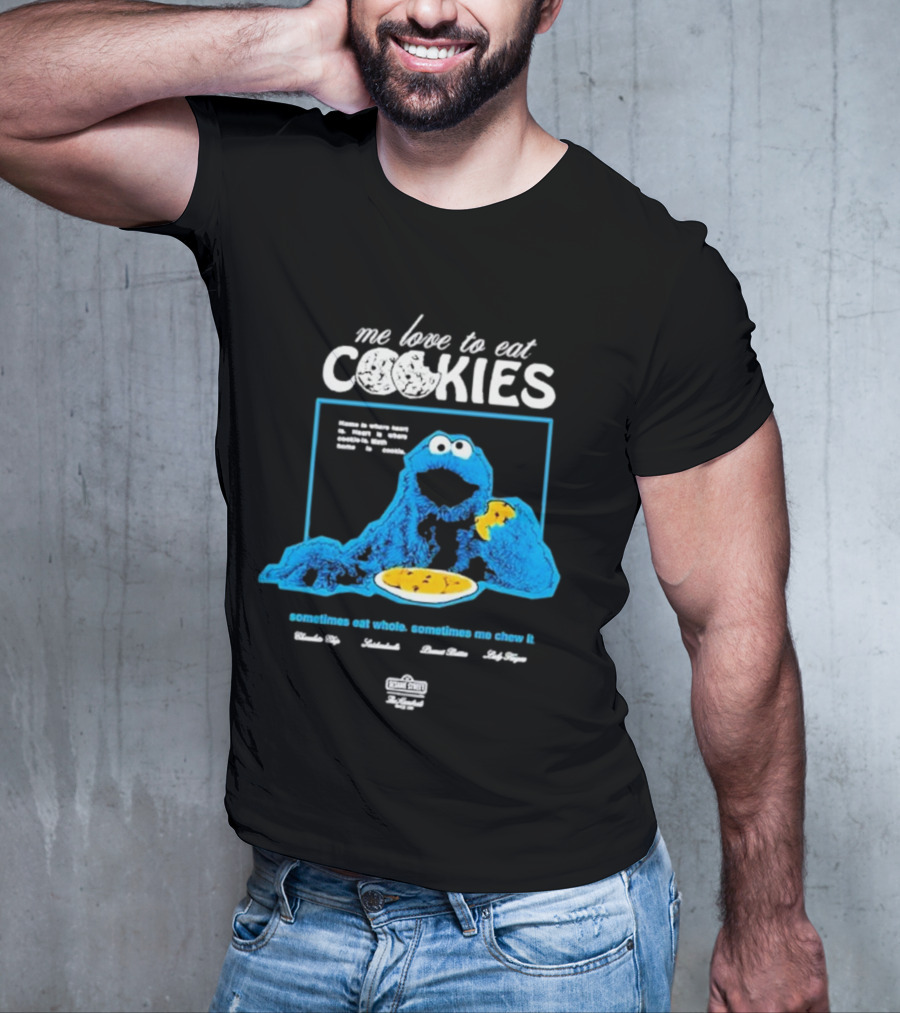 Me Love To Eat Cookies Sometimes Eat Whole Sometimes Me Chew It T-Shirt